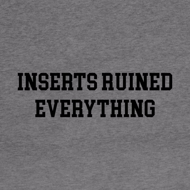 Inserts Ruined Everything - Black Lettering by BlackBoxHobby